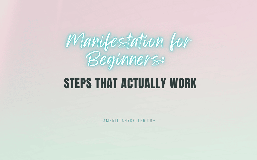 Manifestation for Beginners: Steps That Actually Work