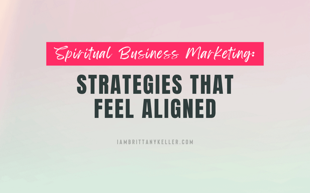 Spiritual Business Marketing: Strategies That Feel Aligned