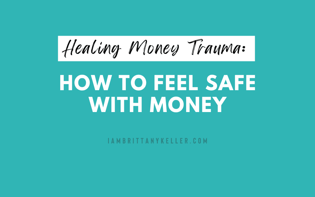 Healing Money Trauma: How to Feel Safe With Money