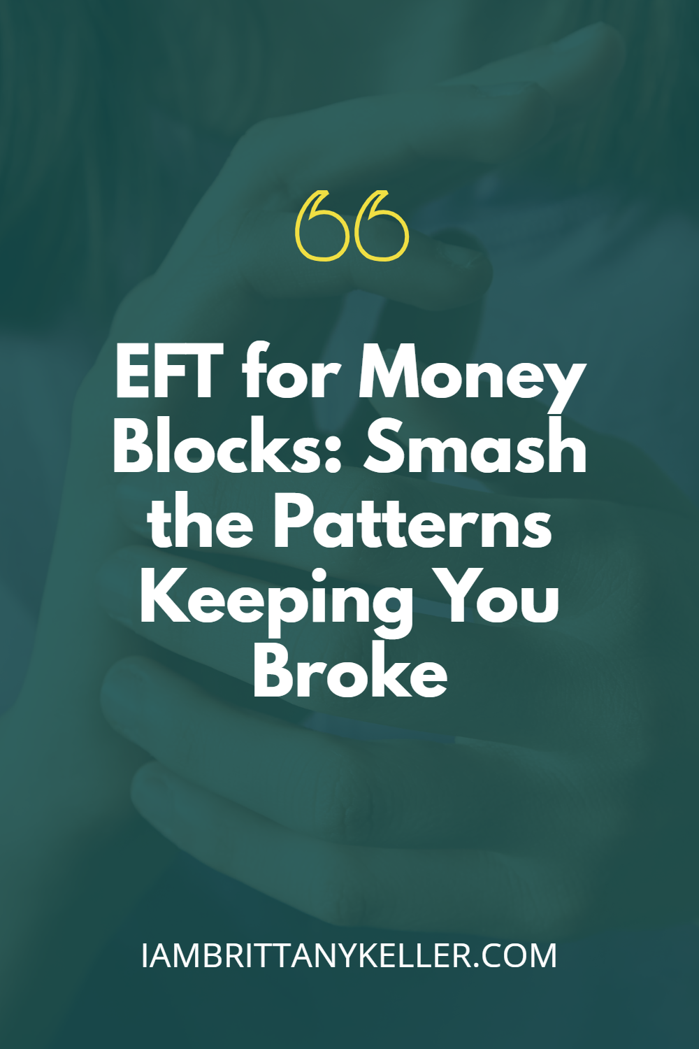 EFT for Money Blocks Blog graphic with text “EFT for Money Blocks: Smash the Patterns Keeping You Broke” on teal overlay with iambrittanykeller.com