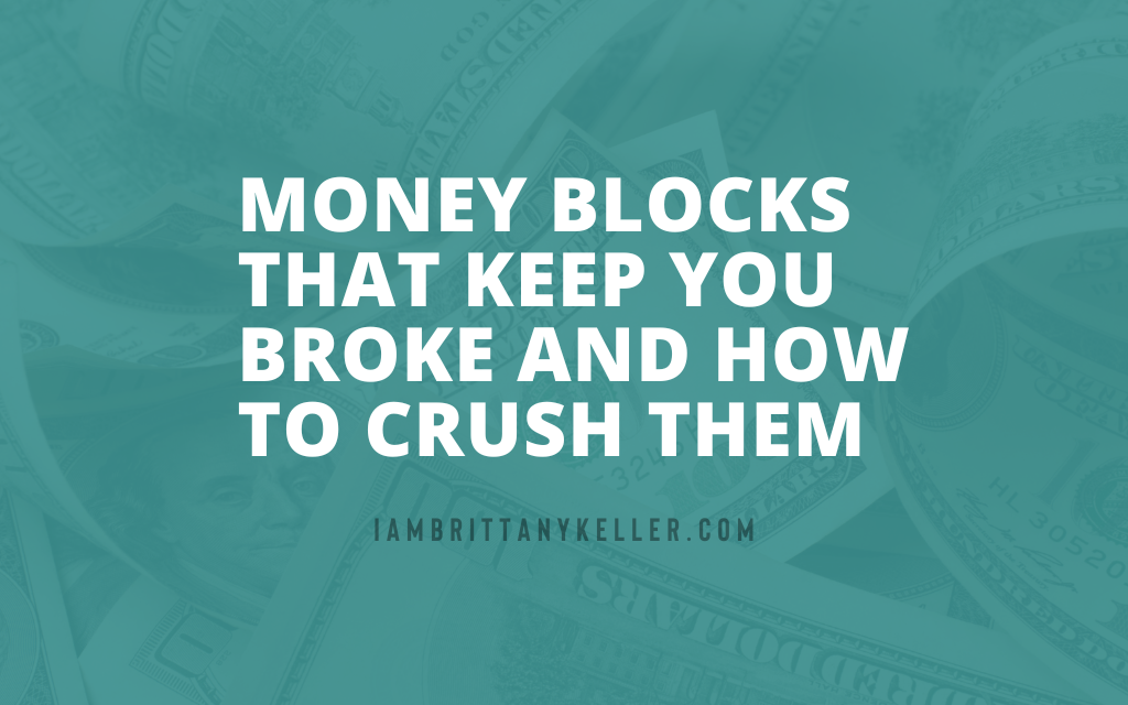 Money Blocks That Keep You Broke And How to Crush Them
