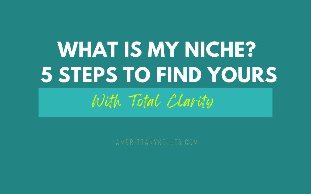 What Is My Niche? 5 Steps to Find Yours With Total Clarity