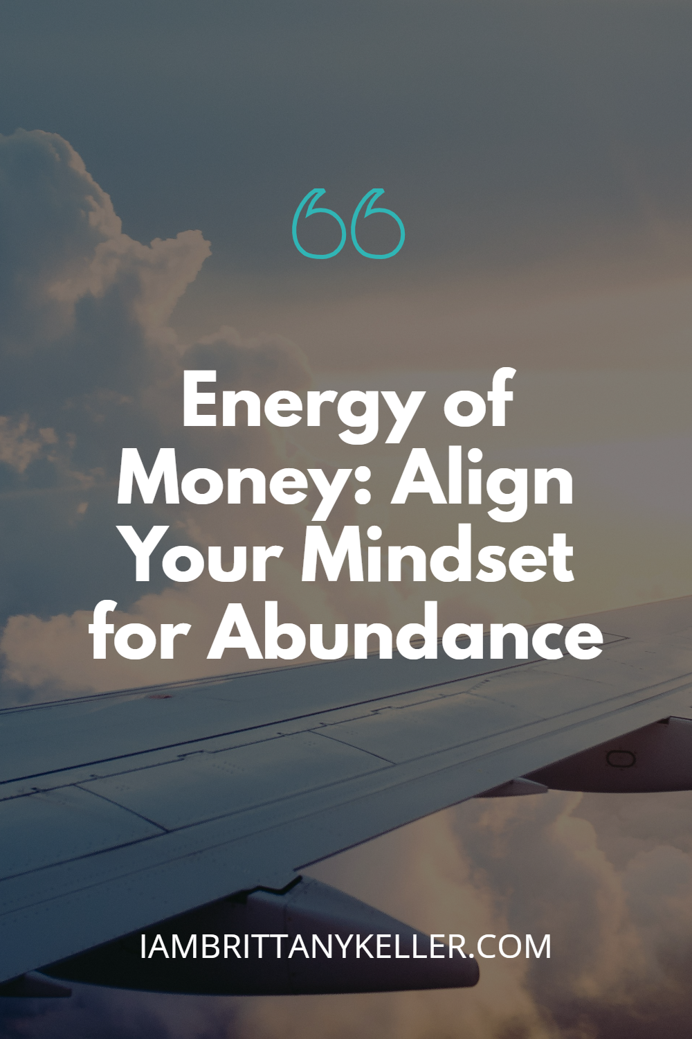 energy-of-money-pin Energy of Money: Align Your Mindset for Abundance graphic with text over airplane wing and clouds during sunset flight.