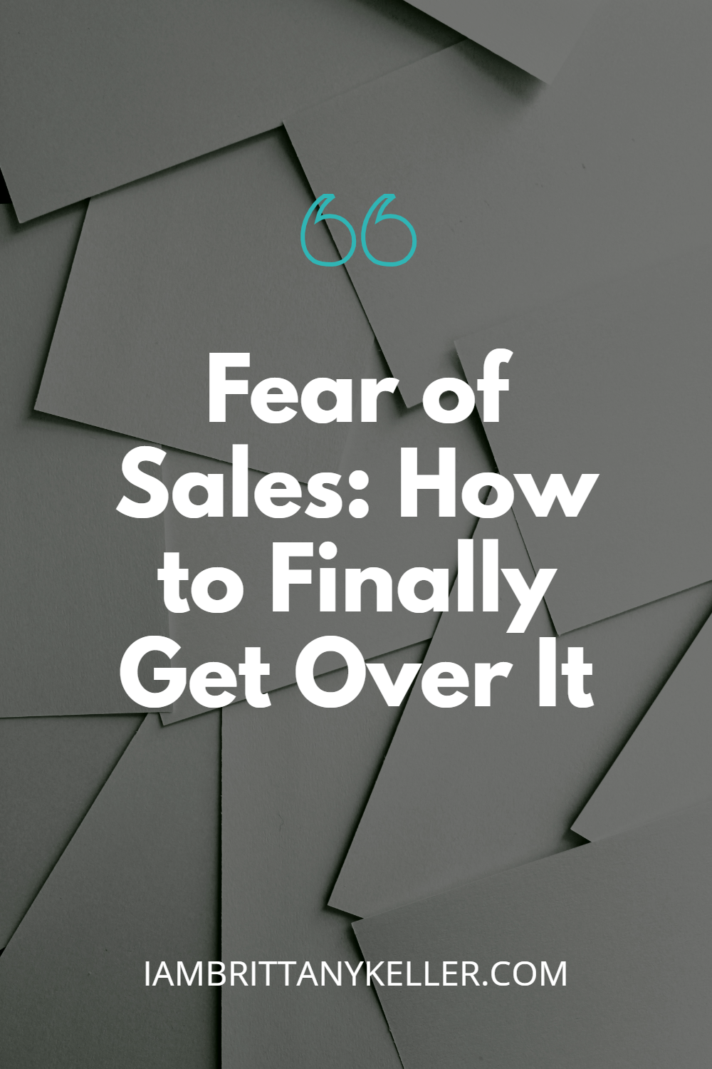 fear-of-sales graphic with white title Fear of Sales: How to Finally Get Over It on gray layered paper background
