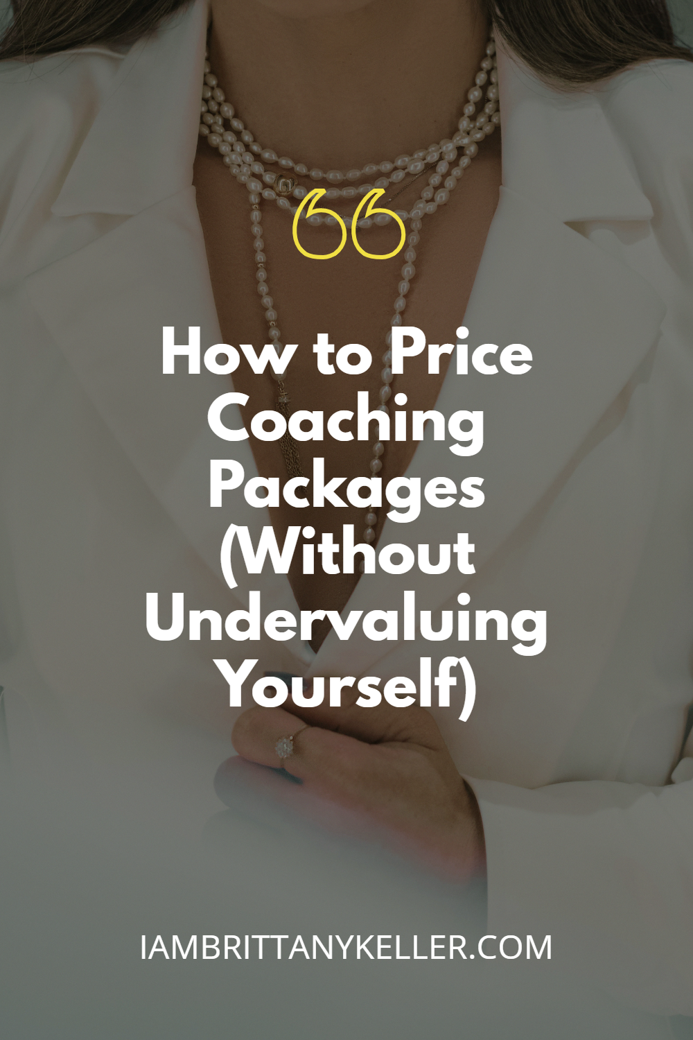 how-to-price-coaching-packages How to Price Coaching Packages Without Undervaluing Yourself graphic showing woman in white blazer with layered pearl necklaces.